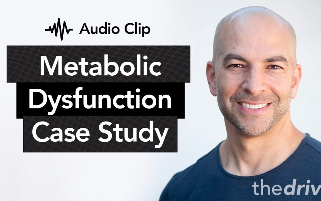 Metabolic dysfunction case study and a framework for metabolic health | Peter Attia, M.D.