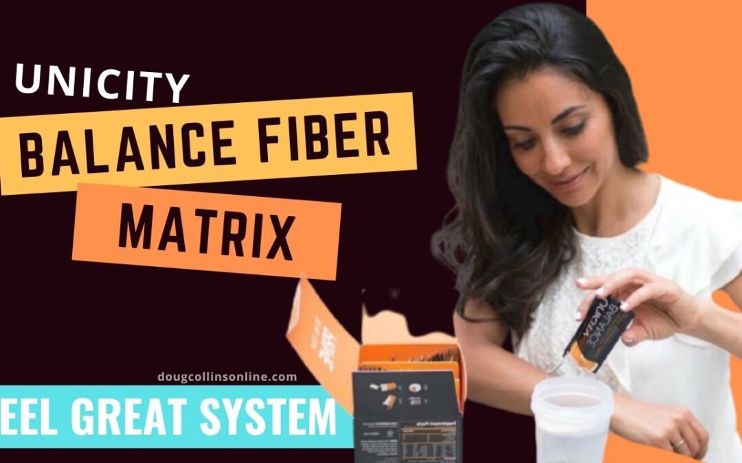 UNICITY BALANCE FIBER MATRIX: FEEL GREAT SYSTEM