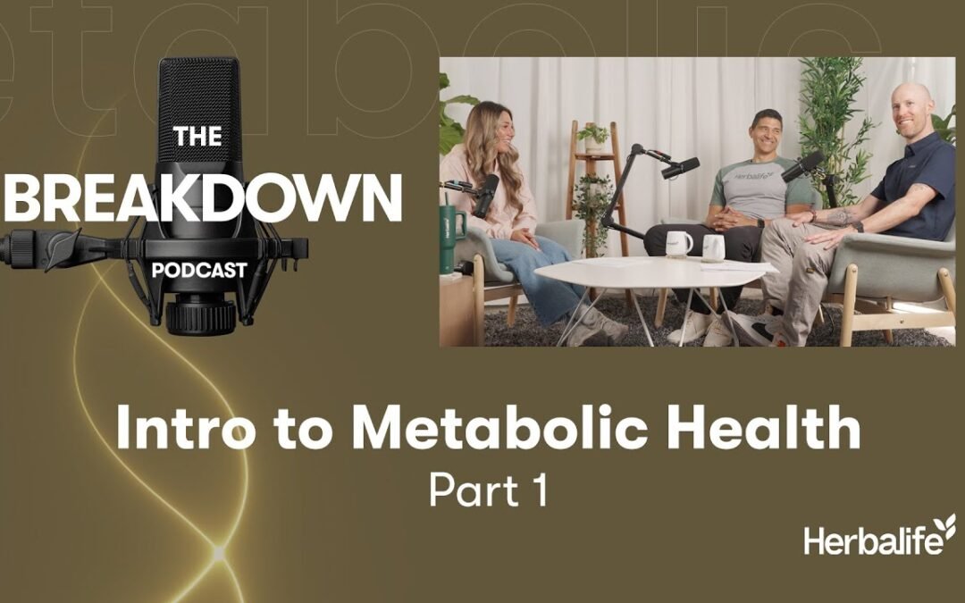 Episode 1 Part 1: Why Does Metabolic Health Matter | Herbalife