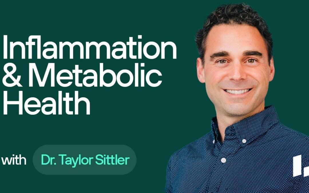 Inflammation and Metabolic Health (Dr. Taylor Sittler & Ben Grynol)