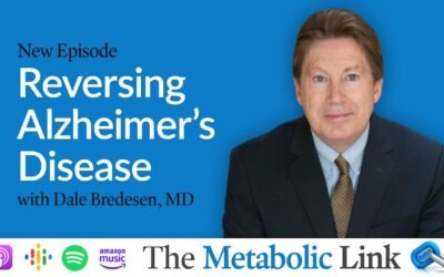 Reversing Alzheimer's Disease | Dr. Dale Bredesen | The Metabolic Link Ep.74