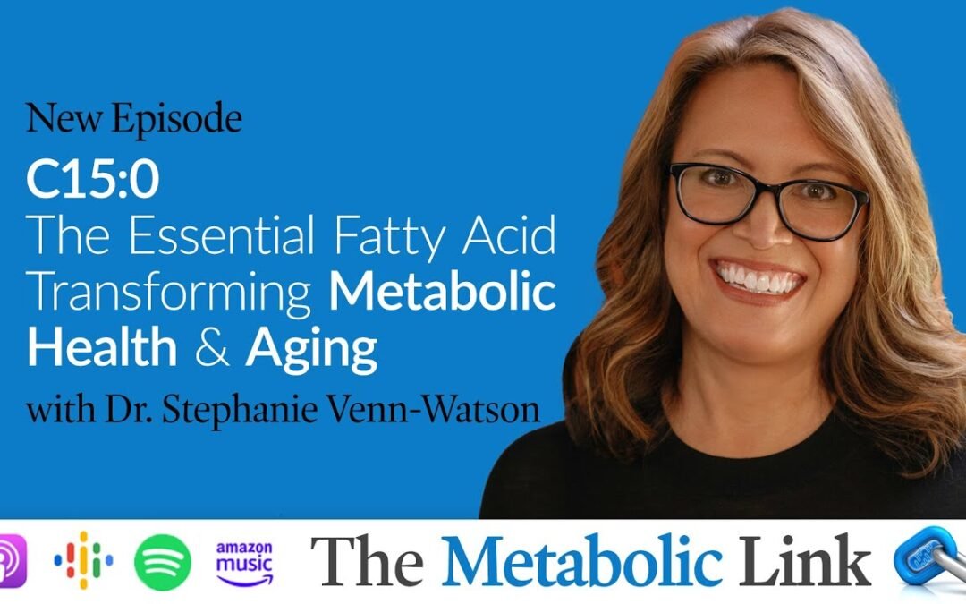 C15: The Essential Fatty Acid Transforming Metabolic Health & Aging | Dr. Venn-Watson | Ep.50