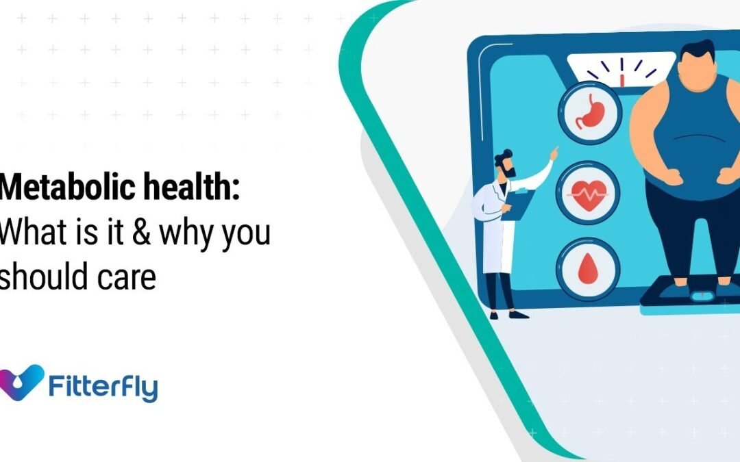 METABOLIC HEALTH: What is it & why you should care