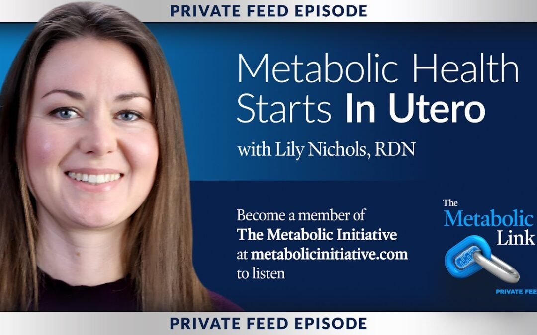 Metabolic Health Starts In Utero with Lily Nichols, RDN