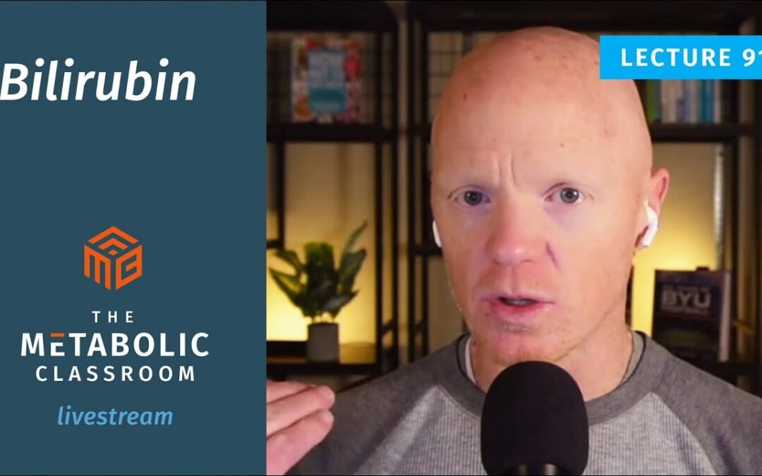 91: How Bilirubin Affects Fat Burning, Inflammation & Metabolic Health with Dr. Ben Bikman