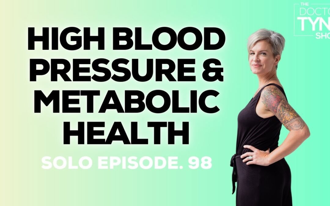 EP. 98: High Blood Pressure + Metabolic Health | Solo Episode