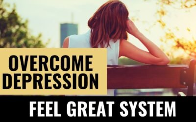 How THE FEEL GREAT SYSTEM Helped Overcome Depression