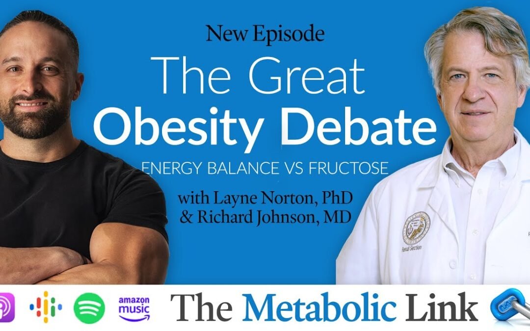 The Great Obesity Debate: Energy Balance vs Fructose – Dr. Layne Norton & Dr. Richard Johnson | Ep70