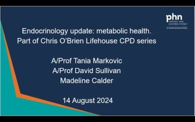 Endocrinology update: metabolic health. 14 August 2024. Chris O'Brien Lifehouse CPD series