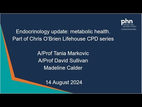 Endocrinology update: metabolic health. 14 August 2024. Chris O'Brien Lifehouse CPD series