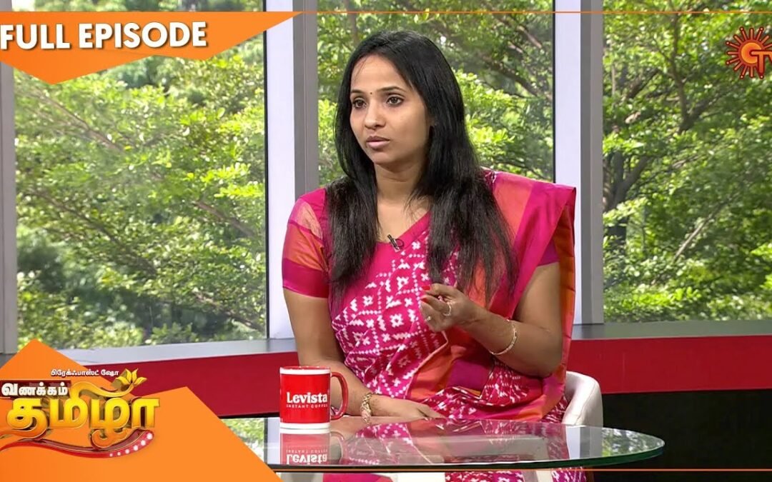 Vanakkam Tamizha with Metabolic Health Physician Dr.Ganga Devi – Full Show | 24 Nov 20 | Sun TV