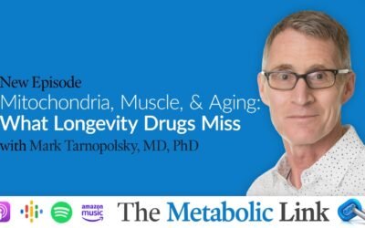 Mitochondria, Muscle, & Aging: What Longevity Drugs Miss | Dr. Mark Tarnopolsky | The Metabolic Link