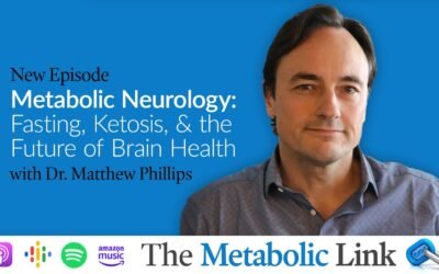 Metabolic Neurology: Fasting, Ketosis, & the Future of Brain Health | Dr. Matthew Phillips